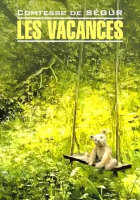 ЧтениеВОригинале_ФранцЯз Segure C.de Les vacances (Сегюр С. Каникулы) [неадаптир.]